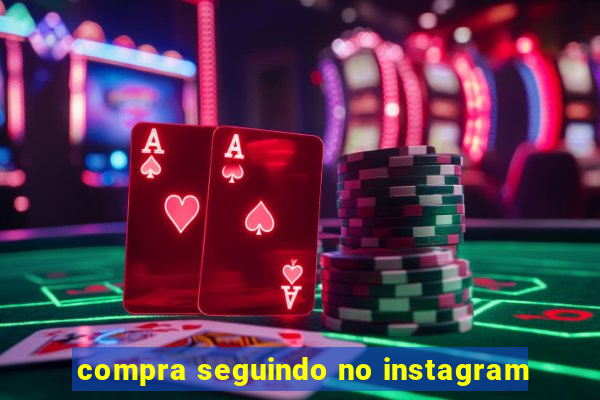 compra seguindo no instagram